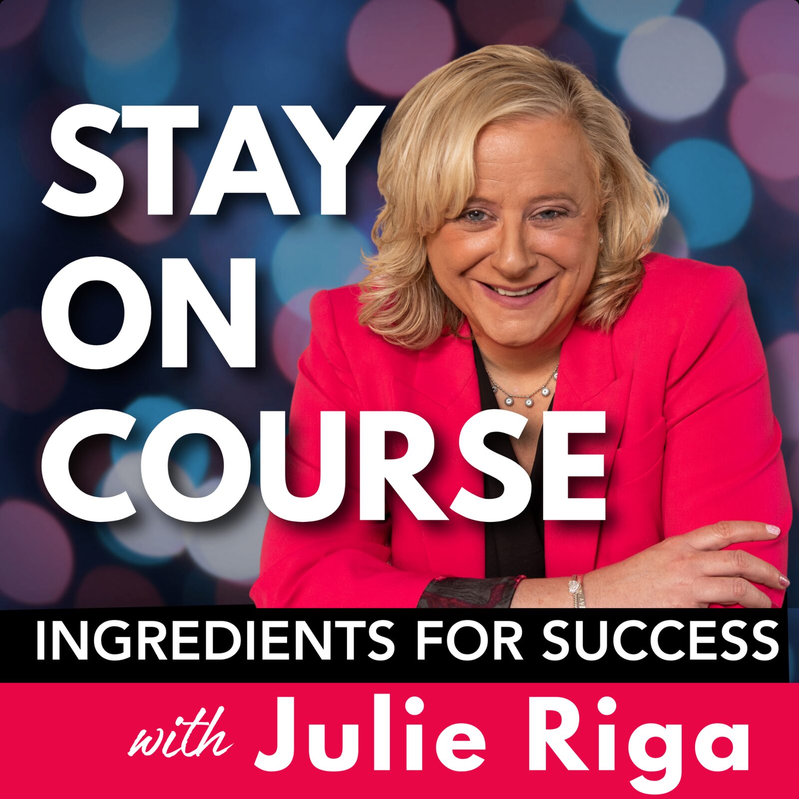 Stay On Course: Ingredients for Success with Julie Riga — podcast cover art